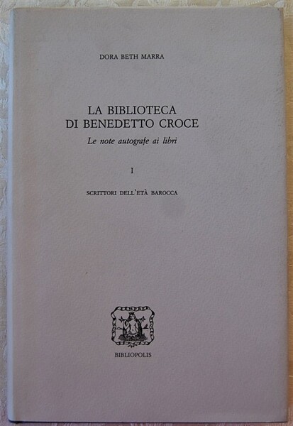 LA BIBLIOTECA DI BENEDETTO CROCE. LE NOTE AUTOGRAFE AI LIBRI. …