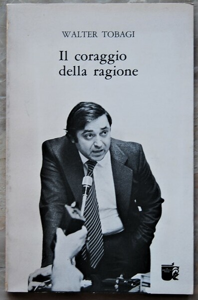 IL CORAGGIO DELLA RAGIONE. ( SCRITTI 1964 1980).