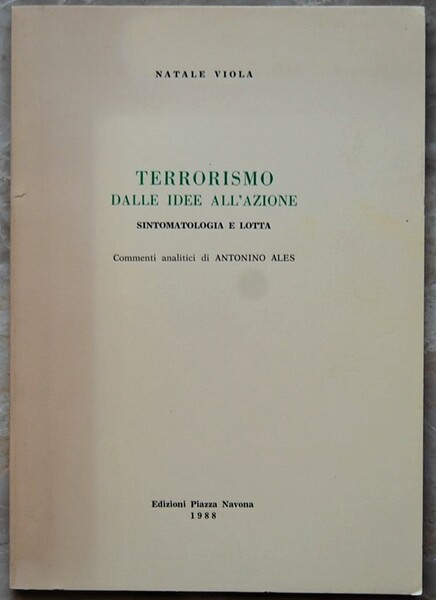 TERRORISMO. DALLE IDEE ALL'AZIONE. SINTOMATOLOGIA E LOTTA.