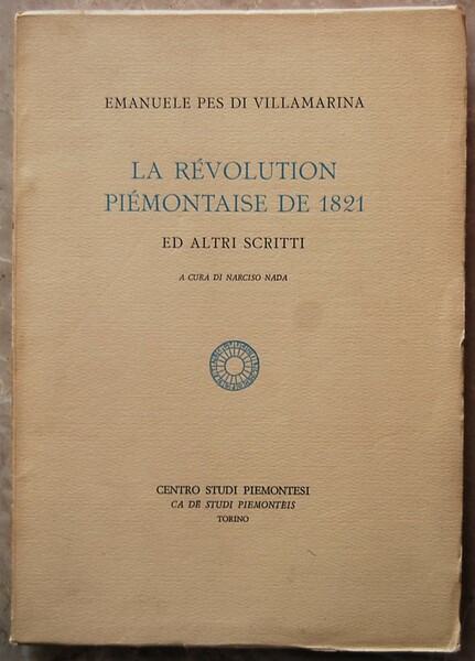 LA REVOLUTION PIEMONTAISE DE 1821. ED ALTRI SCRITTI.