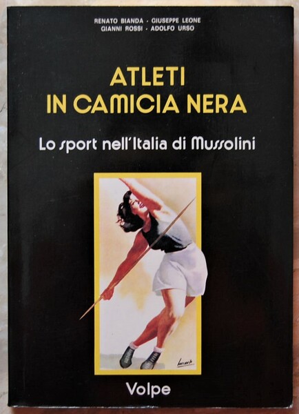 ATLETI IN CAMICIA NERA. LO SPORT NELL'ITALIA DI MUSSOLINI.