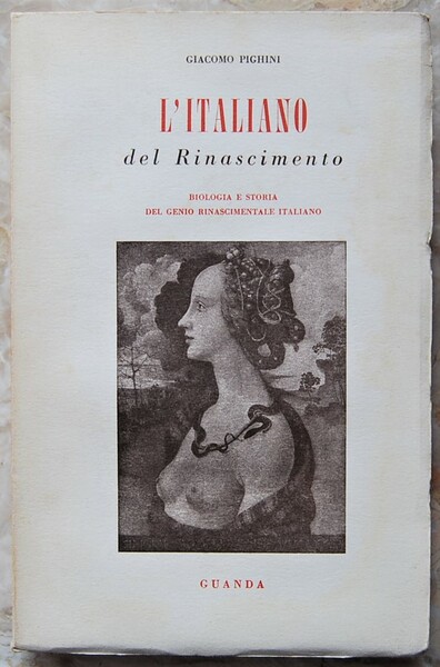 L'ITALIANO DEL RINASCIMENTO. BIOLOGIA E STORIA DEL GENIO RINASCIMENTALE ITALIANO.