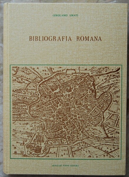 BIBLIOGRAFIA ROMANA. NOTIZIE DELLA VITA E DELLE OPERE DEGLI SCRITTORI …