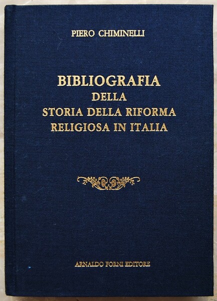 BIBLIOGRAFIA DELLA STORIA DELLA RIFORMA RELIGIOSA IN ITALIA.