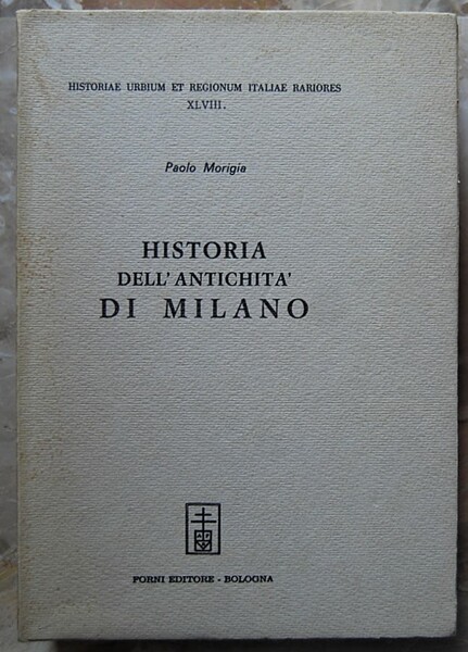 HISTORIA DELL'ANTICHITA' DI MILANO.
