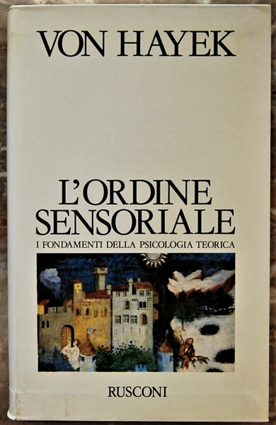 L'ORDINE SENSORIALE. I FONDAMENTI DELLA PSICOLOGIA TEORICA.