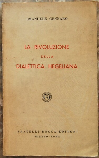LA RIVOLUZIONE DELLA DIALETTICA HEGELIANA.