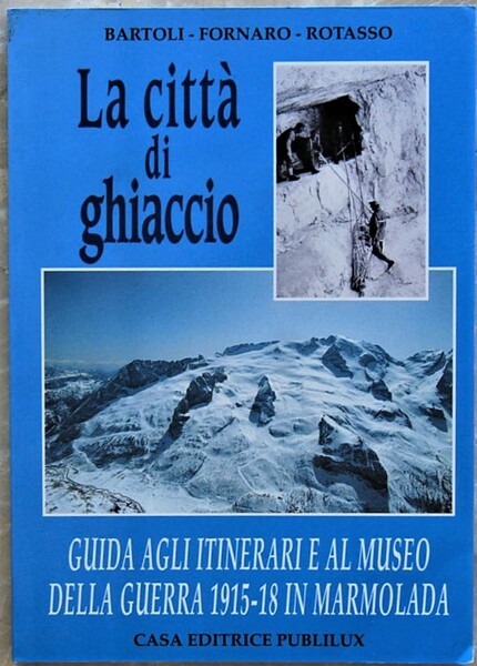 LA CITTA' DI GHIACCIO. GUIDA AGLI ITINERARI E AL MUSEO …