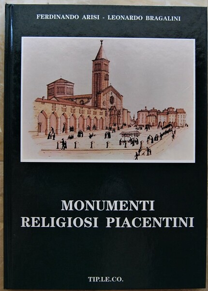 MONUMENTI RELIGIOSI PIACENTINI. CHIESE PARROCCHIALI DI PIACENZA E PROVINCIA.