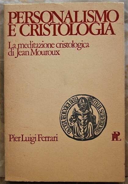 PERSONALISMO E CRISTOLOGIA. LA MEDITAZIONE CRISTOLOGICA DI JEAN MOUROUX.