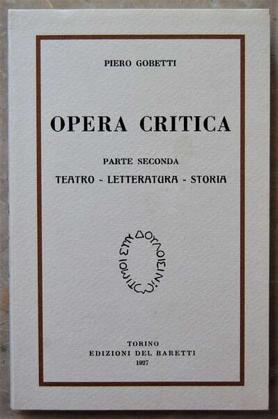 OPERA CRITICA. PARTE SECONDA. TEATRO LETTERATURA STORIA.