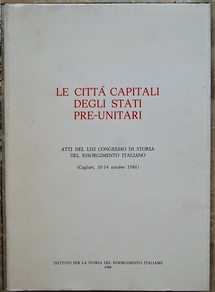 LE CITTA' CAPITALI DEGLI STATI PRE UNITARI.