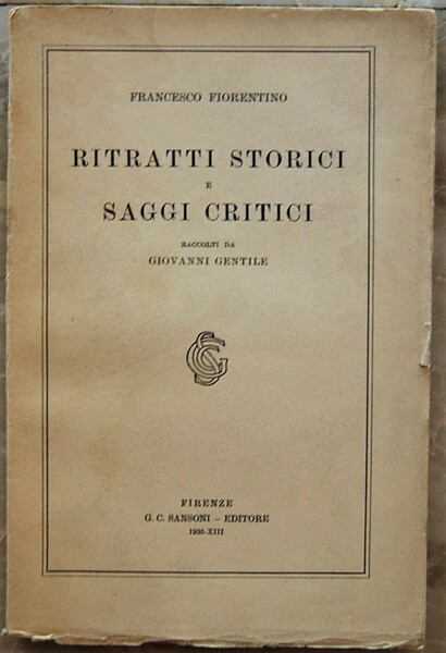 RITRATTI STORICI E SAGGI CRITICI RACCOLTI DA GIOVANNI GENTILE.