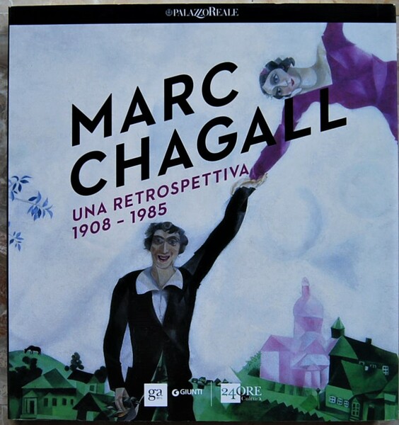 MARC CHAGALL. UNA RETROSPETTIVA. 1908 1985.