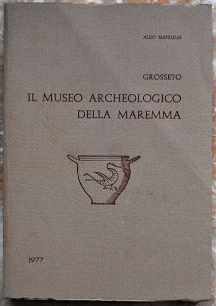 IL MUSEO ARCHEOLOGICO DELLA MAREMMA.