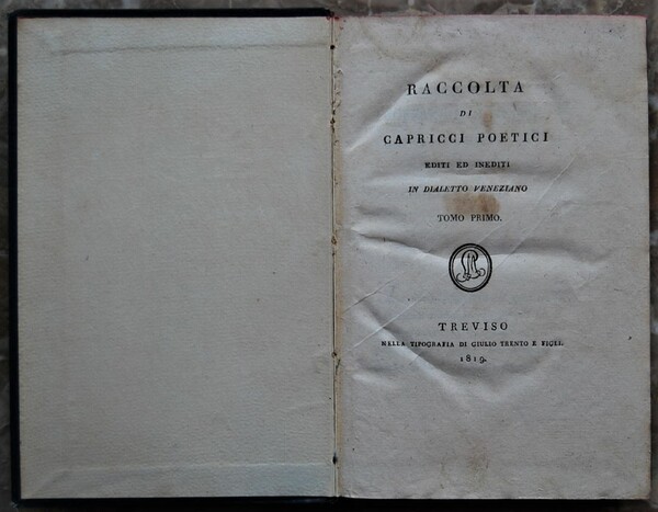 RACCOLTA DI CAPRICCI POETICI. EDITI ED INEDITI IN DIALETTO VENEZIANO.