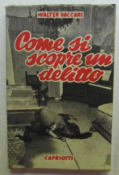COME SI SCOPRE UN DELITTO. (STORIA DELLA POLIZIA).