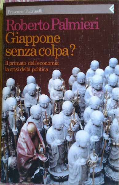 GIAPPONE SENZA COLPA. Il primato dell'economia, la crisi della politica.