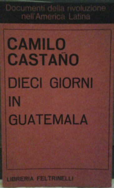 DIECI GIORNI IN GUATEMALA. Traduzione di Marzetta Matilde.