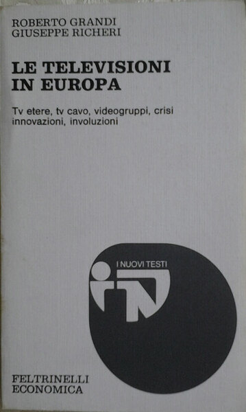 LE TELEVISIONI IN EUROPA. Tv etere, Tv cavo, videogruppi, crisi, …