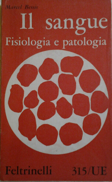 IL SANGUE. Fisiologia e patologia. Traduzione di Andrea Corsi.