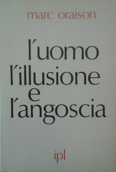 L'UOMO L'ILLUSIONE E L'ANGOSCIA.