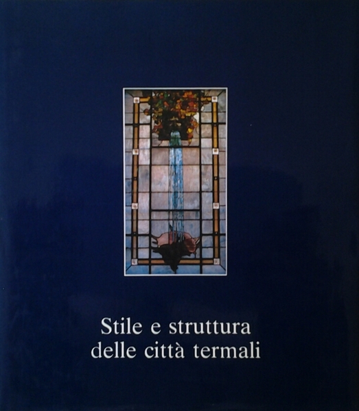 STILE E STRUTTURA DELLE CITTA' TERMALI. LOMBARDIA, PIEMONTE, VALLE D'AOSTA. …