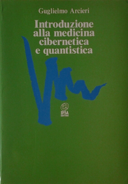 INTRODUZIONE ALLA MEDICINA CIBERNETICA E QUANTISTICA.