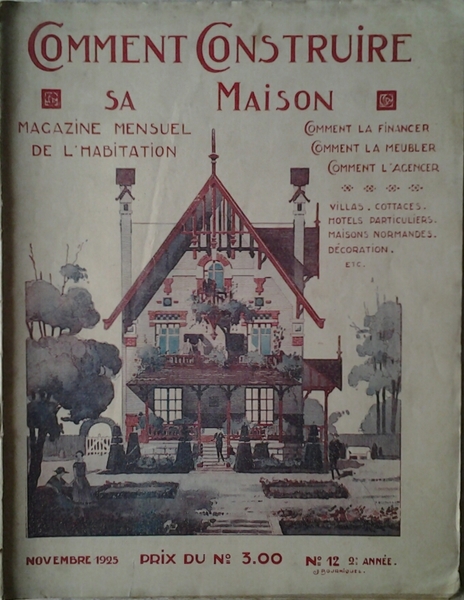 COMMENT CONSTRUIRE SA MAISON. MAGAZINE MENSUEL DE L'HABITATION. NOVEMBRE 1925 …