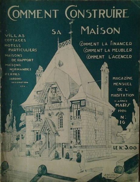 COMMENT CONSTRUIRE SA MAISON. MAGAZINE MENSUEL DE L'HABITATION. MARS 1926 …
