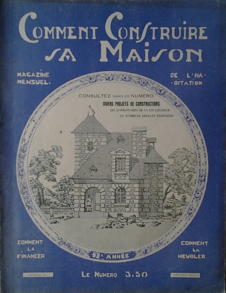COMMENT CONSTRUIRE SA MAISON. MAGAZINE MENSUEL DE L'HABITATION. FEVRIER 1930 …