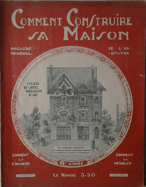 COMMENT CONSTRUIRE SA MAISON. MAGAZINE MENSUEL DE L'HABITATION. AVRIL 1930 …