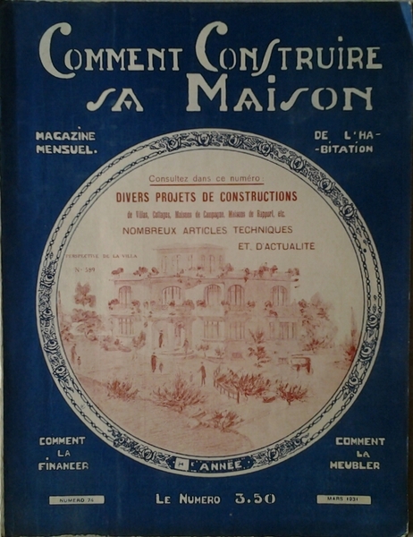 COMMENT CONSTRUIRE SA MAISON. MAGAZINE MENSUEL DE L'HABITATION. MARS 1931. …