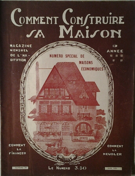 COMMENT CONSTRUIRE SA MAISON. MAGAZINE MENSUEL DE L'HABITATION. JUIN 1931 …