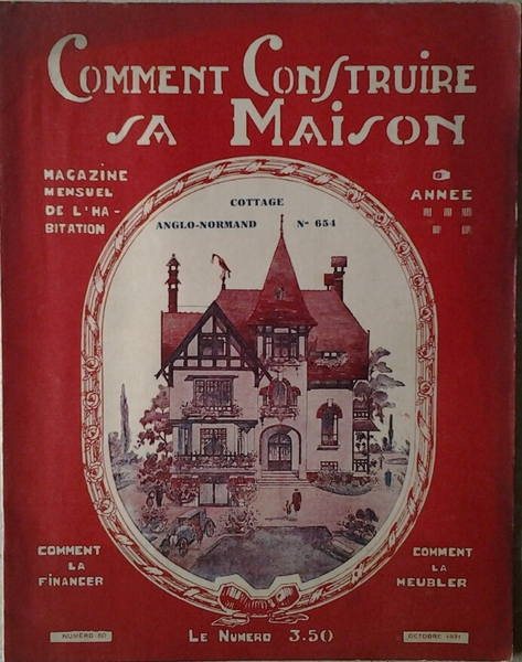 COMMENT CONSTRUIRE SA MAISON. MAGAZINE MENSUEL DE L'HABITATION. OCTOBRE 1931 …