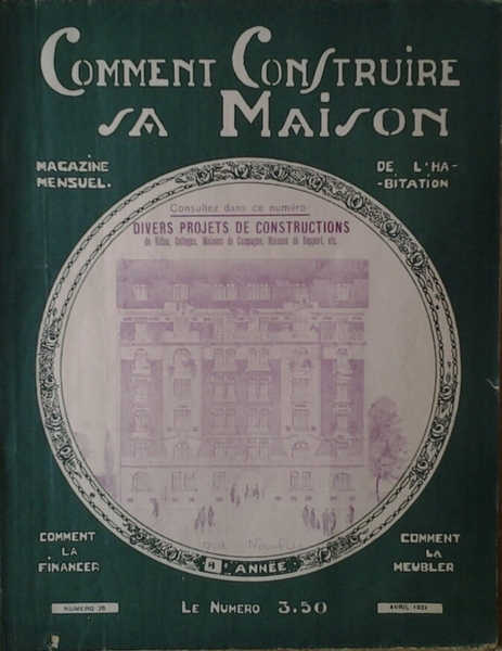 COMMENT CONSTRUIRE SA MAISON. MAGAZINE MENSUEL DE L'HABITATION. AVRIL 1931 …