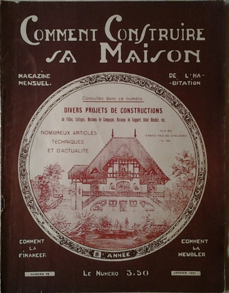 COMMENT CONSTRUIRE SA MAISON. MAGAZINE MENSUEL DE L'HABITATION. JANVIER 1931. …