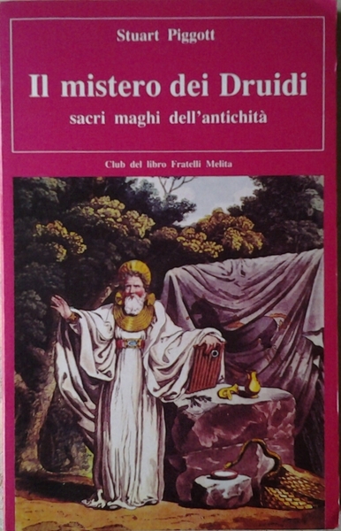 IL MISTERO DEI DRUIDI. SACRI MAGHI DELL' ANTICHITA'.