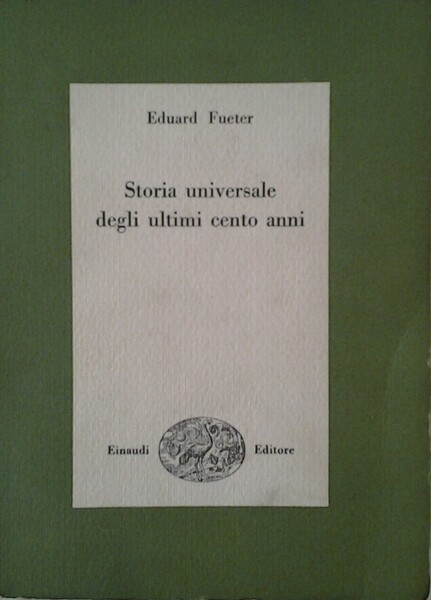 STORIA UNIVERSALE DEGLI ULTIMI CENTO ANNI. 1815 - 1920.