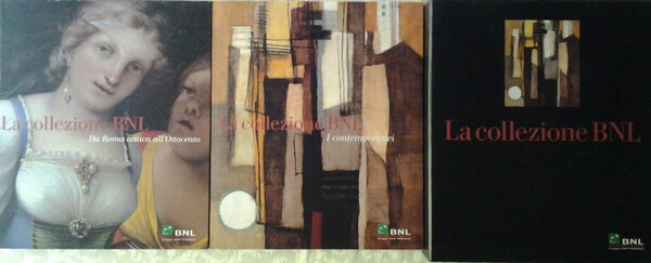LA COLLEZIONE BNL. I: DA ROMA ANTICA ALL' OTTOCENTO, II: …