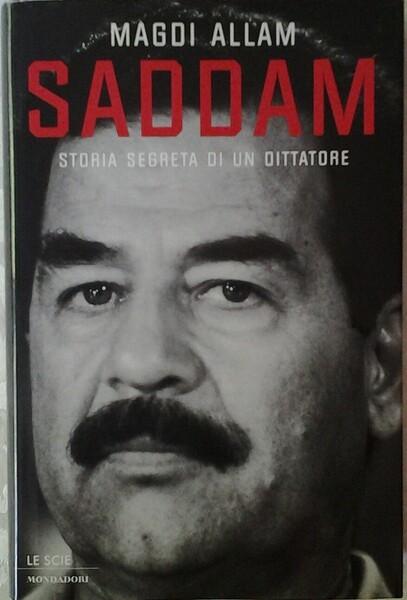 SADDAM. STORIA SEGRETA DI UN DITTATORE.