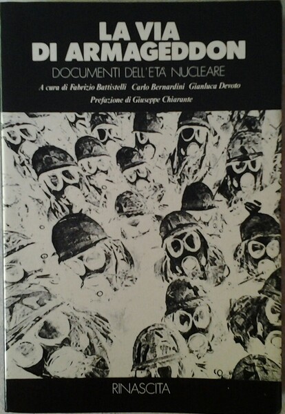 LA VIA DI ARMAGEDDON. DOCUMENTI DELL'ETA' NUCLEARE.