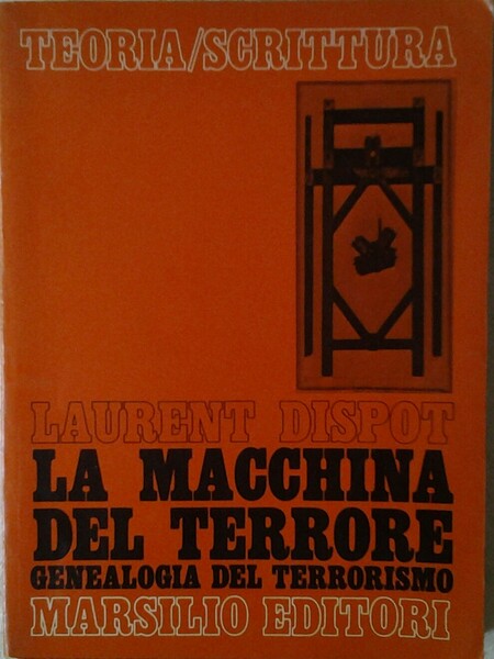 LA MACCHINA DEL TERRORE. GENEAOLOGIA DEL TERRORISMO.