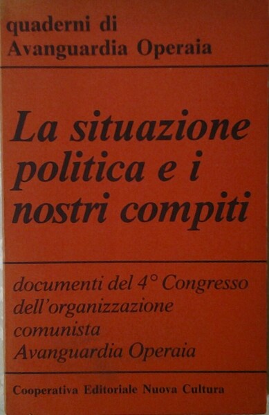 LA SITUAZIONE POLITICA E I NOSTRI COMPITI. QUADERNI DI AVANGUARDIA …