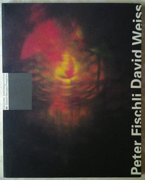 PETER FISCHLI DAVID WEISS.