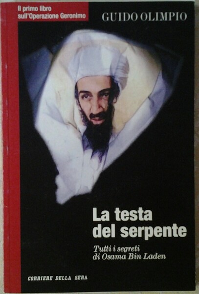LA TESTA DEL SERPENTE. TUTTI I SEGRETI DI OSAMA BIN …