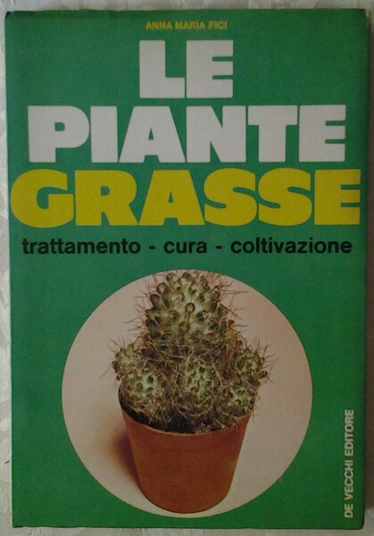 LE PIANTE GRASSE. TRATTAMENTO CURA COLTIVAZIONE.