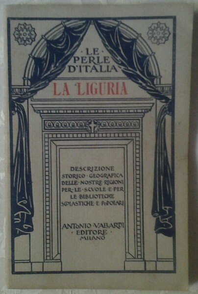 LA LIGURIA. DESCRIZIONE STORICO-GEOGRAFICA DELLE NOSTRE REGIONI.
