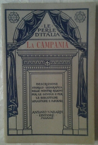LA CAMPANIA. DESCRIZIONE STORICO-GEOGRAFICA DELLE NOSTRE REGIONI.