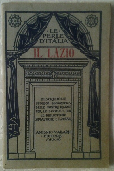 IL LAZIO. DESCRIZIONE STORICO-GEOGRAFICA DELLE NOSTRE REGIONI.